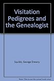 Visitation pedigrees and the genealogist