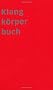 Klangk�rperbuch: Lexikon zum Pavillon der Schweizerischen Eidgenossenschaft an der Expo 2000 in Hannover
