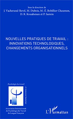 Nouvelles pratiques de travail : innovations technologiques, changements organisationnels Nouvelles pratiques de travail : innovations technologiques, changements organisationnels