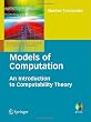 Models of Computation: An Introduction to Computability Theory (Undergraduate Topics in Computer Science)
