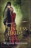 The Princess Bride: S. Morgenstern's Classic Tale of True Love and High Adventure; The 