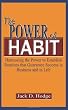 The Power of Habit: Harnessing the Power to Establish Routines that Guarantee Success in Business and in Life