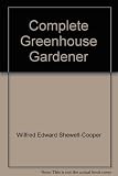 The complete greenhouse gardener