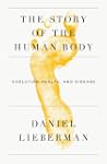 The Story of the Human Body: Evolutio...