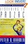 Listening to Prozac : A Psychiatrist Explores Antidepressant Drugs and the Remaking of the Self