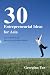 30 Entrepreneurial Ideas for Asia: Get excited about the new possibilities ahead!