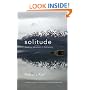 Solitude: Seeking Wisdom in Extremes: A Year Alone in the Patagonia Wilderness