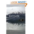 Solitude: Seeking Wisdom in Extremes - A Year Alone in the Patagonia Wilderness