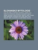 Slovansk&Atilde;&iexcl; mytologie: Up&Atilde;&shy;r, Meluz&Atilde;&shy;na, Slovansk&Atilde;&copy; pohanstv&Atilde;&shy;, Vodn&Atilde;&shy;k, V&Atilde;&shy;la, Kn&Atilde;&shy;e Lech, Drekavac, Seznam slovansk&Atilde;&frac12;ch boh, Libue, Zakl&Atilde;&shy;na (Czech Edition)