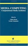 Media Computing: Computational Media Aesthetics (The International Series in Video Computing)