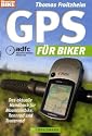 GPS für Biker: Das aktuelle Handbuch für Mountainbike, Rennrad und Tourenrad