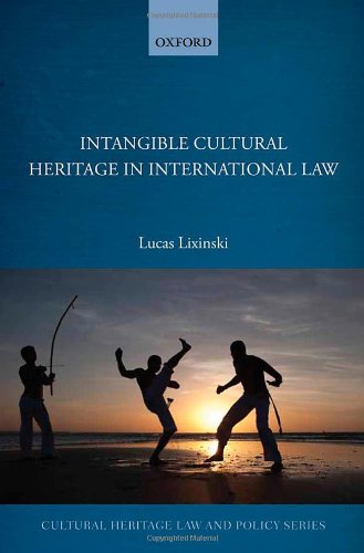 Intangible Cultural Heritage in International Law (Cultural Heritage Law and Policy)