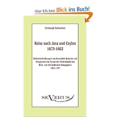 Reise nach Java und Ceylon (1675-1682). Reisebeschreibungen von deutschen Beamten und Kriegsleuten im Dienst der niederl�ndischen West- und Ostindischen Kompagnien 1602 - 1797