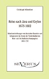 Reise nach Java und Ceylon (1675-1682). Reisebeschreibungen von deutschen Beamten und Kriegsleuten im Dienst der niederländischen West- und Ostindischen Kompagnien 1602 - 1797. (German Edition)
