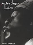 Archie Shepp - Je suis jazz, c`est ma vie [DVD]