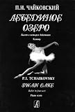 Swan lake. Ballet. Pianoscore. The basic idea of the ballet in English also.