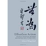 Effortless Action: Wu-wei As Conceptual Metaphor and Spiritual Ideal in Early China