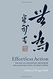 Effortless Action: Wu-wei As Conceptual Metaphor and Spiritual Ideal in Early China
