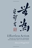 Effortless Action: Wu-wei As Conceptual Metaphor and Spiritual Ideal in Early China