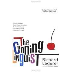The Cunning Linguist: Ribald Riddles, Lascivious Limericks, Carnal Corn, and Other Good, Clean Dirty Fun