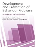 Development and prevention of behaviour problems : from genes to social policy