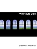 Winesburg  Ohio: a group of tales of Ohio small town life