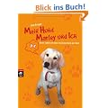 Mein Hund Marley und ich: Unser Leben mit dem frechsten Hund der Welt