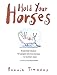 Hold Your Horses: Nuggets of Truth for People Who Love Horses...No Matter What (Gift book for adult horse-lovers)