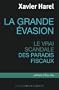 La grande �vasion: Le vrai scandale des paradis fiscaux