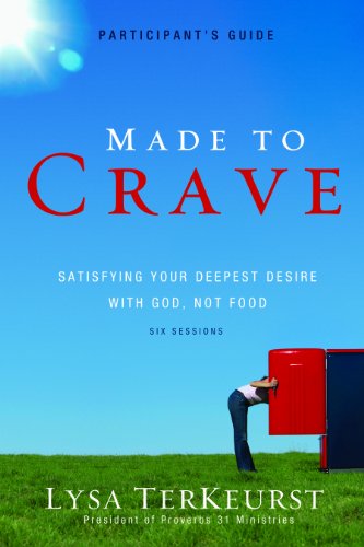Made to Crave Participants Guide with DVD: Satisfying Your Deepest Desire with God, Not Food