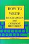How to Write Biographies and Company Histories