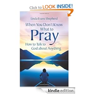When You Don't Know What to Pray: How to Talk to God about Anything