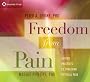 Freedom from Pain: Guided Practices to Overcome Physical Pain