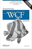 Programming WCF Services: Mastering WCF and the Azure AppFabric Service Bus