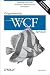 Programming WCF Services: Mastering WCF and the Azure AppFabric Service Bus