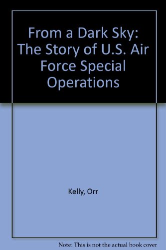 from a dark sky the story of us air force special operations