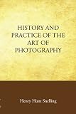 History and Practice of the Art of Photography