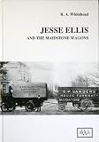 Jesse Ellis and the Maidstone wagons : an account of a pioneer builder of steam road wagons