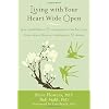 Living with Your Heart Wide Open: How Mindfulness & Compassion Can Free You from Unworthiness, Inadequacy & Shame