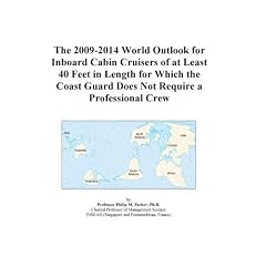 The 2009-2014 World Outlook for Inboard Cabin Cruisers of at Least 40 Feet in Length for Which the Coast Guard Does Not Require a Professional Crew