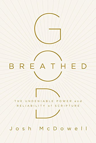 God-Breathed: The Undeniable Power and Reliability of Scripture by Josh McDowell (15-Apr-2015) Paperback