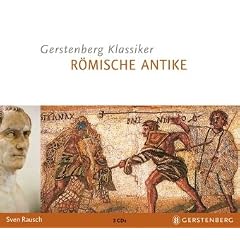 Gerstenbergs Klassiker - R�mische Antike: Die bedeutendsten Pers�nlichkeiten von Romulus bis Konstantin