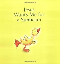 Jesus Wants Me For A Sunbeam
