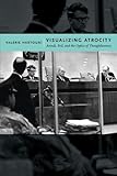 Visualizing Atrocity: Arendt, Evil, and the Optics of Thoughtlessness (Critical Cultural Communicatio)