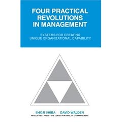 Four Practical Revolutions in Management: Systems for Creating Unique Organizational Capability