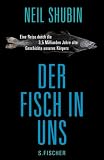 Der Fisch in uns: Eine Reise durch die 3,5 Milliarden Jahre alte Geschichte unseres Körpers