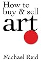 How to Buy and Sell Art