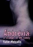 Anorexia - A Stranger in the Family