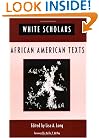 White Scholars/African American Texts