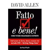 Fatto e bene!: Come vivere organizzati e contenti (Varia. Economia)di David Allen
